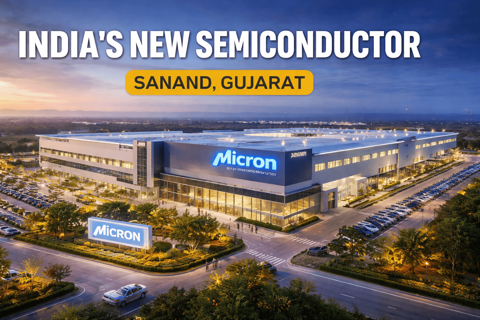 Beyond the Inauguration: How Micron’s Sanand Plant Is Planting India’s Flag in the Global Chip Race 